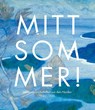 Mittsommer! - Museum Kunst der Westküste ; Ulrike Wolff-Thomsen - 9783954988716