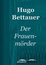 Der Frauenmörder - Hugo Bettauer - 9783955011543