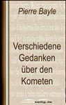 Verschiedene Gedanken über den Kometen - Pierre Bayle - 9783955014261