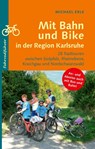Mit Bahn und Bike in der Region Karlsruhe - Michael Erle - 9783955054595