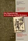 Der Bauernkrieg in Freiburg und im Breisgau - Jürgen Dendorfer ; Philip Hoffmann-Rehnitz ; André Krischer ; Maria Weber - 9783955055004