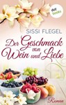 Der Geschmack von Wein und Liebe - Sissi Flegel - 9783955201128