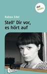 Stell´ dir vor, es hört auf - Literatur-Quickie - Rabea Edel - 9783955201968