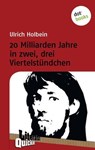 20 Milliarden Jahre in zwei, drei Viertelstündchen - Literatur-Quickie - Ulrich Holbein - 9783955202040