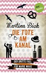 Die Tote am Kanal: Der dritte Fall für Marie Maas - Martina Bick - 9783955206369