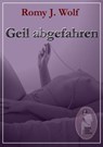 Geil abgefahren - Romy J. Wolf - 9783955271619