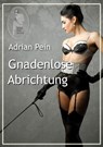 Gnadenlose Abrichtung - Adrian Pein - 9783955272647