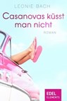 Casanovas küsst man nicht - Leonie Bach - 9783955301552