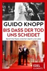 Bis dass der Tod uns scheidet - Guido Knopp - 9783955302634