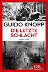 Die letzte Schlacht - Guido Knopp - 9783955302702