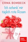 Ich schenk' mir täglich rote Rosen - Erma Bombeck - 9783955302733