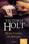 Meine Feindin, die Königin - Victoria Holt - 9783955304966
