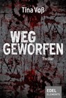 Weggeworfen - Tina Voß - 9783955308742