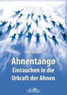 Ahnentango - Eintauchen in die Urkraft der Ahnen - Silke Wagner - 9783955311872