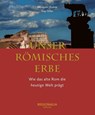 Das römische Erbe - Anja Stiller ; Alexander Rudow - 9783955403997