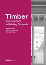 Timber Constructions in Existing Contexts - Stefan Krotsch ; Manfred Stieglmeier ; Thomas Engel - 9783955536589