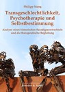 Transgeschlechtlichkeit, Psychotherapie und Selbstbestimmung - Philipp Stang - 9783955584016
