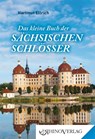 Das kleine Buch der Sächsischen Schlösser - Hartmut Ellrich - 9783955600976