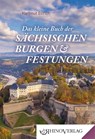 Das kleine Buch der Sächsischen Burgen und Festungen - Hartmut Ellrich - 9783955601010