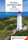 Das kleine Leuchtturmbuch Mecklenburg-Vorpommern - Peter Lauterbach - 9783955601102