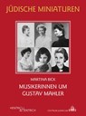 Musikerinnen um Gustav Mahler - Martina Bick - 9783955654146