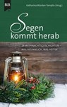 Segen kommt herab - Katharina Würden-Templin ; Elisabeth Büchle ; Monika Büchel ; Kirsten Brünjes ; Ursula Schröder ; Anneli Klipphahn ; Karen Meißner ; Karin Baltensprenger ; Richard Stäheli ; Hannelore Schnapp ; Eckart zu Nieden ; Sigrid Offermann ; Steven Leuenberger ; Su - 9783955684082