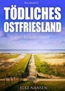 Tödliches Ostfriesland. Ostfrieslandkrimi - Elke Nansen - 9783955738426