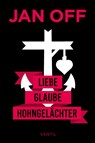 Liebe, Glaube, Hohngelächter - Jan Off - 9783955751609