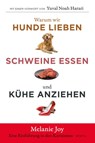 Warum wir Hunde lieben, Schweine essen und Kühe anziehen - Melanie Joy - 9783955751753