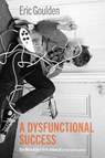 A Dysfunctional Success - Eric Goulden - 9783955752231