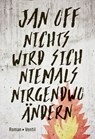 Nichts wird sich niemals nirgendwo ändern - Jan Off - 9783955756116