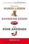 Warum wir Hunde lieben, Schweine essen und Kühe anziehen - Melanie Joy - 9783955756253