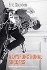 A Dysfunctional Success - Eric Goulden - 9783955756307