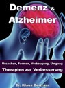 Demenz & Alzheimer – Ursachen, Formen, Vorbeugung, Umgang, Therapien zur Verbesserung - Dr. Klaus Bertram - 9783955774325