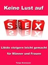 Keine Lust auf Sex? - Libido steigern leicht gemacht für Männer und Frauen - Tanja Svensson - 9783955774592