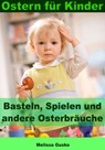 Ostern für Kinder - Basteln, Spielen und andere Osterbräuche - Melissa Gusko - 9783955774813