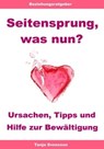 Seitensprung, was nun? – Ursachen, Tipps und Hilfe zur Bewältigung - Tanja Svensson - 9783955774912