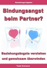 Bindungsangst beim Partner? – Beziehungsängste verstehen und gemeinsam überwinden - Tanja Svensson - 9783955774936