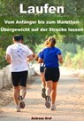 Laufen - Vom Anfänger bis zum Marathon - Übergewicht auf der Strecke lassen - Andreas Graf - 9783955775322