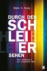 Durch den Schleier sehen - Blake K. Healy - 9783955783495
