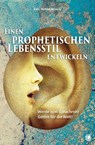 Einen prophetischen Lebensstil entwickeln - Luc Niebergall - 9783955783587