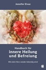 Handbuch für innere Heilung und Befreiung - Jennifer Eivaz - 9783955786182