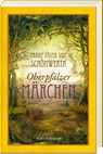 Franz Xaver von Schönwerth - Oberpfälzer Märchen - Erika Eichenseer - 9783955871116
