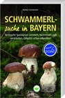 Schwammerlsuche in Bayern - Norbert Griesbacher - 9783955878061
