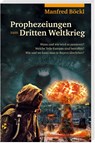 Prophezeiungen zum Dritten Weltkrieg - Manfred Böckl - 9783955878078