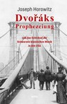 Dvoráks Prophezeiung - Joseph Horowitz - 9783955932671