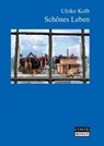 Schönes Leben - Ulrike Kolb - 9783956020278