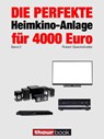 Die perfekte Heimkino-Anlage für 4000 Euro (Band 2) - Robert Glueckshoefer - 9783956030031