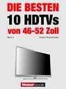Die besten 10 HDTVs von 46 bis 52 Zoll (Band 3) - Robert Glueckshoefer - 9783956030208