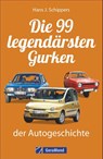 Die 99 legendärsten Gurken der Autogeschichte - Hans J. Schippers - 9783956130533